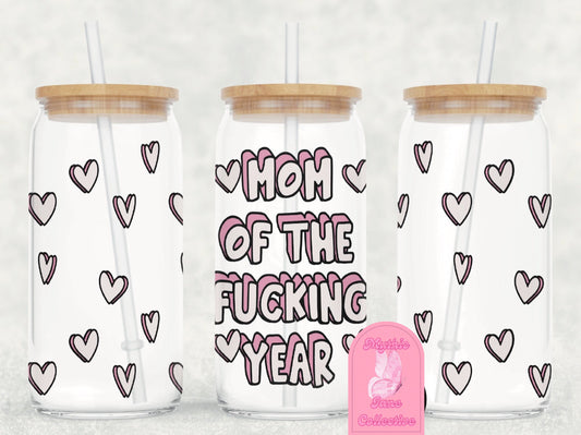 Mom of the fucking year 16 oz glass can cup
